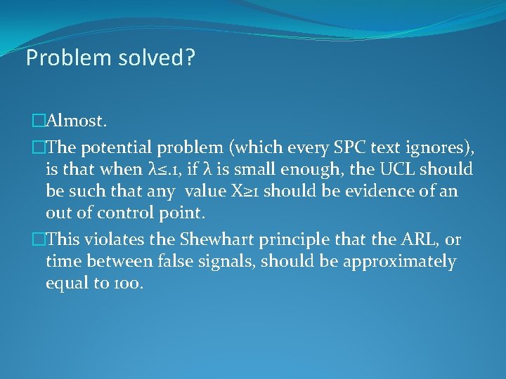 Problem solved? �Almost. �The potential problem (which every SPC text ignores), is that when