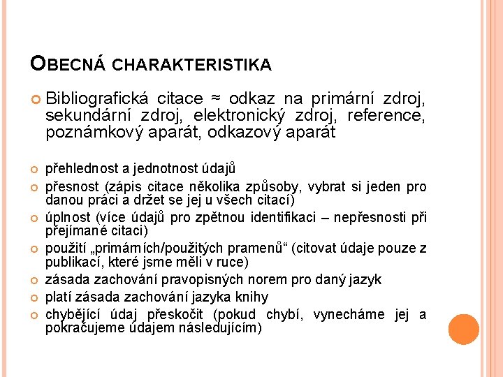 OBECNÁ CHARAKTERISTIKA Bibliografická citace ≈ odkaz na primární zdroj, sekundární zdroj, elektronický zdroj, reference,