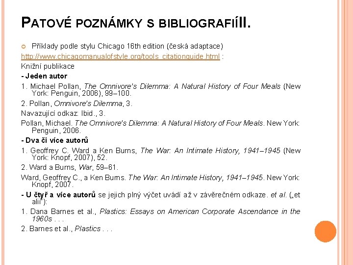 PATOVÉ POZNÁMKY S BIBLIOGRAFIÍ II. Příklady podle stylu Chicago 16 th edition (česká adaptace)