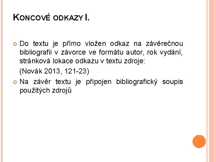 KONCOVÉ ODKAZY I. Do textu je přímo vložen odkaz na závěrečnou bibliografii v závorce