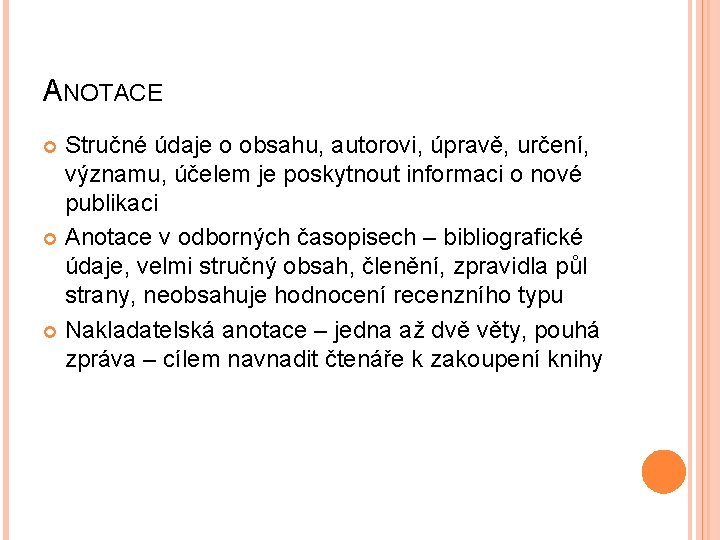 ANOTACE Stručné údaje o obsahu, autorovi, úpravě, určení, významu, účelem je poskytnout informaci o