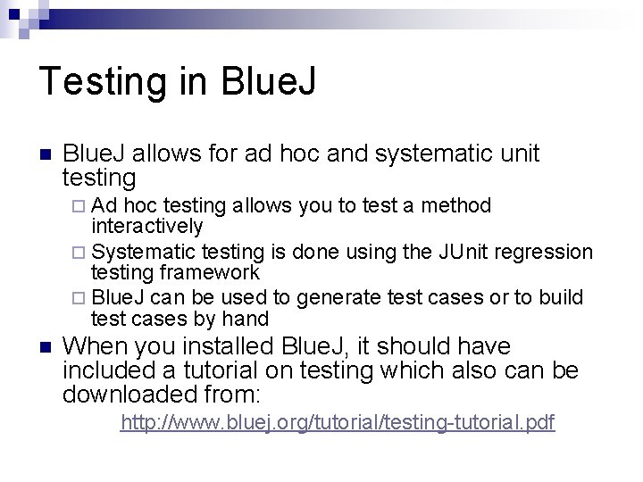 Testing in Blue. J allows for ad hoc and systematic unit testing ¨ Ad