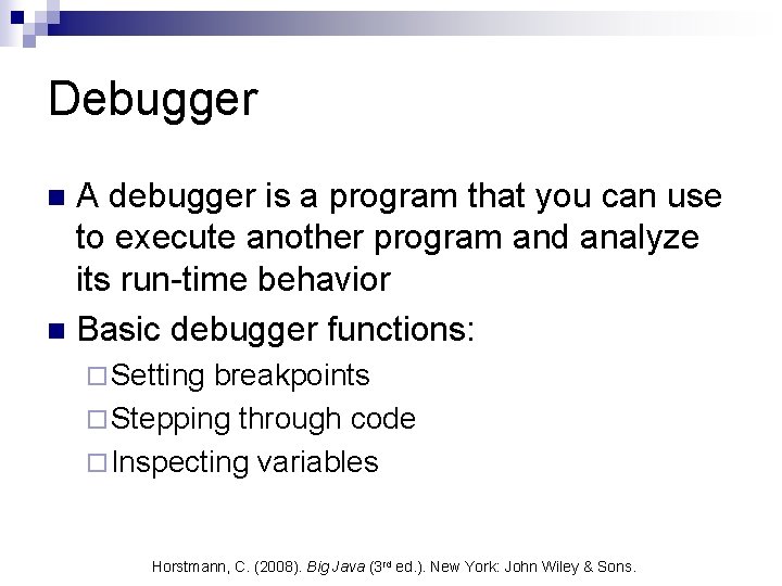 Debugger A debugger is a program that you can use to execute another program