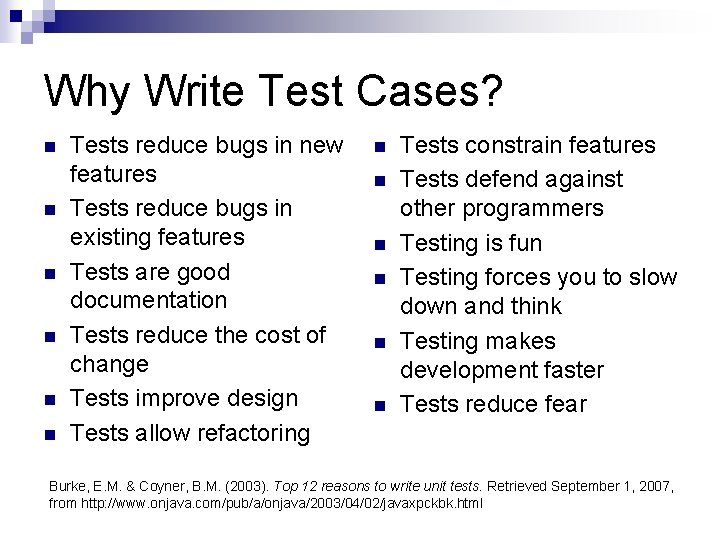 Why Write Test Cases? n n n Tests reduce bugs in new features Tests