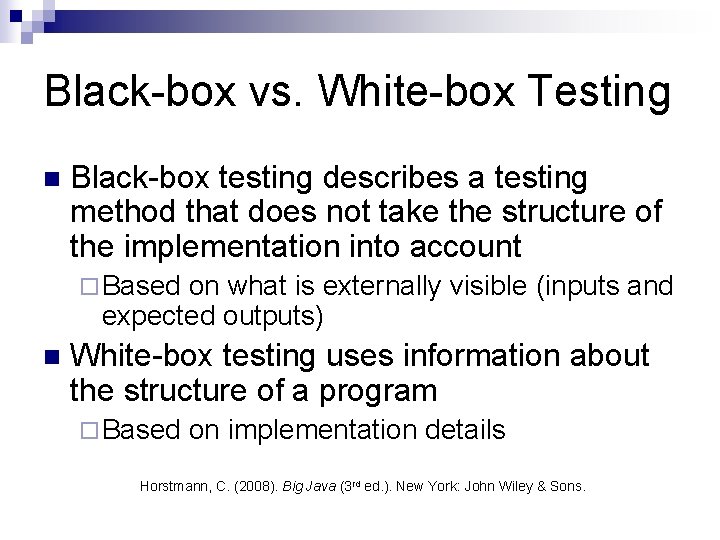 Black-box vs. White-box Testing n Black-box testing describes a testing method that does not