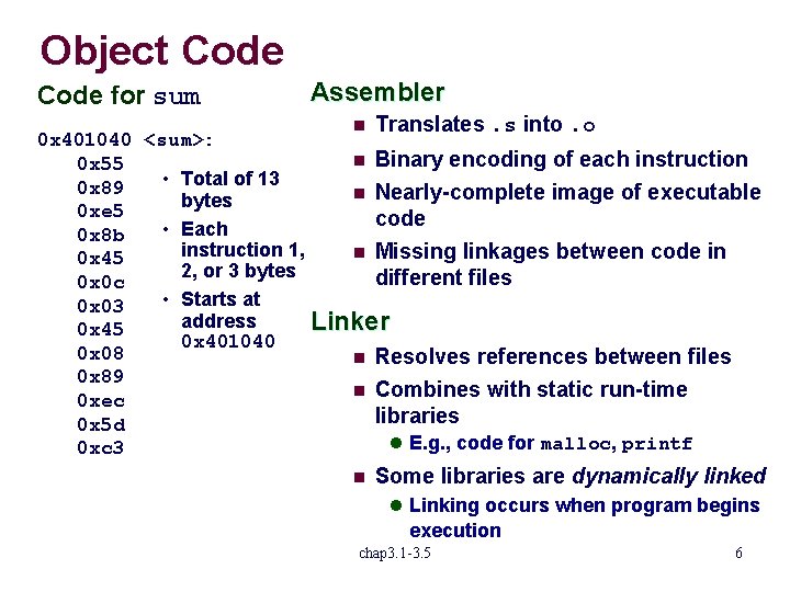 Object Code for sum Assembler n Translates. s into. o n Some libraries are