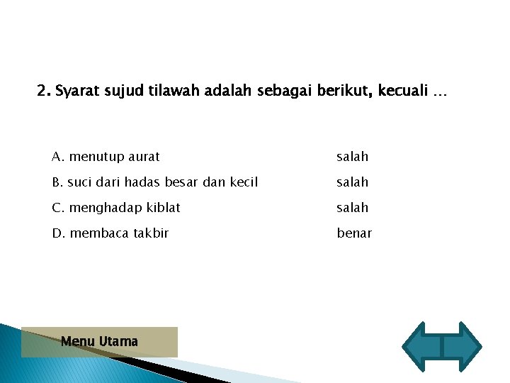 2. Syarat sujud tilawah adalah sebagai berikut, kecuali … A. menutup aurat salah B.