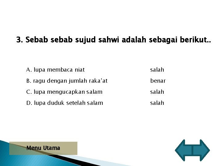 3. Sebab sujud sahwi adalah sebagai berikut. . A. lupa membaca niat salah B.