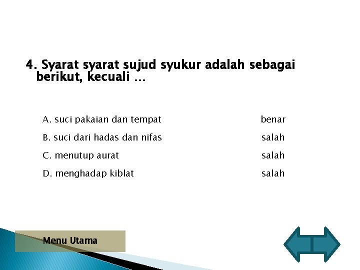 4. Syarat sujud syukur adalah sebagai berikut, kecuali … A. suci pakaian dan tempat