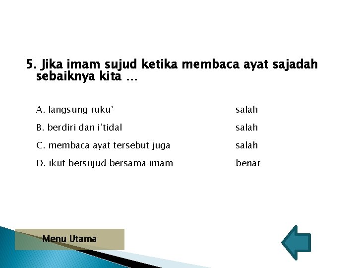 5. Jika imam sujud ketika membaca ayat sajadah sebaiknya kita … A. langsung ruku’