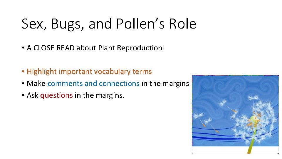 Sex, Bugs, and Pollen’s Role • A CLOSE READ about Plant Reproduction! • Highlight