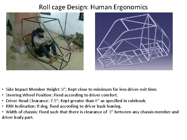 Roll cage Design: Human Ergonomics • Side Impact Member Height: 9”; Kept close to