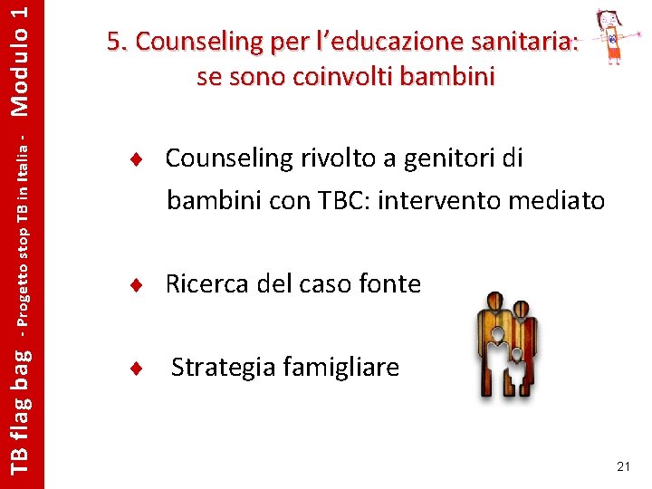 Modulo 1 - Progetto stop TB in Italia - TB flag bag 5. Counseling