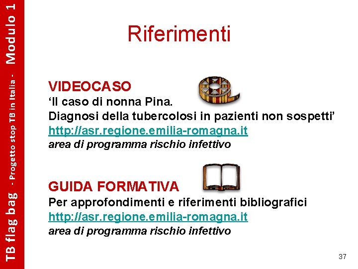 Modulo 1 - Progetto stop TB in Italia - TB flag bag Riferimenti VIDEOCASO