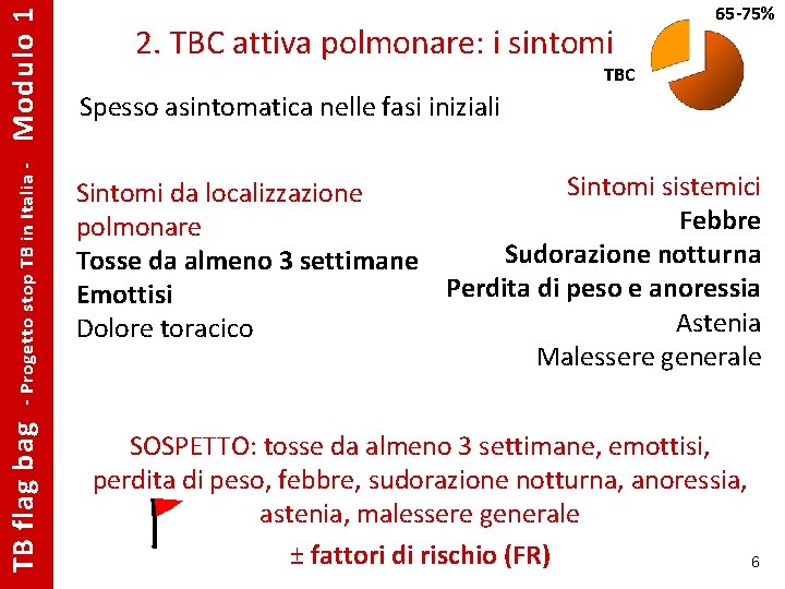 TBC - Progetto stop TB in Italia - Spesso asintomatica nelle fasi iniziali Sintomi