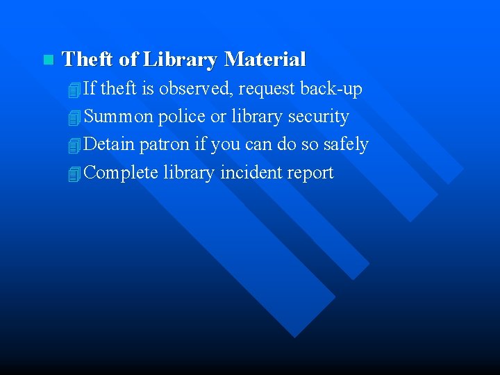 n Theft of Library Material 4 If theft is observed, request back-up 4 Summon