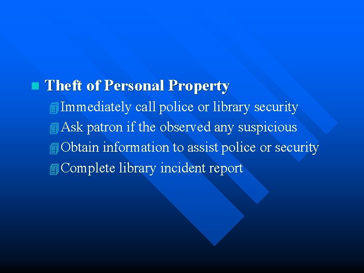 n Theft of Personal Property 4 Immediately call police or library security 4 Ask
