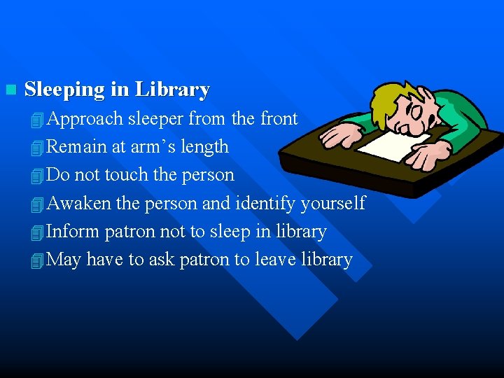 n Sleeping in Library 4 Approach sleeper from the front 4 Remain at arm’s