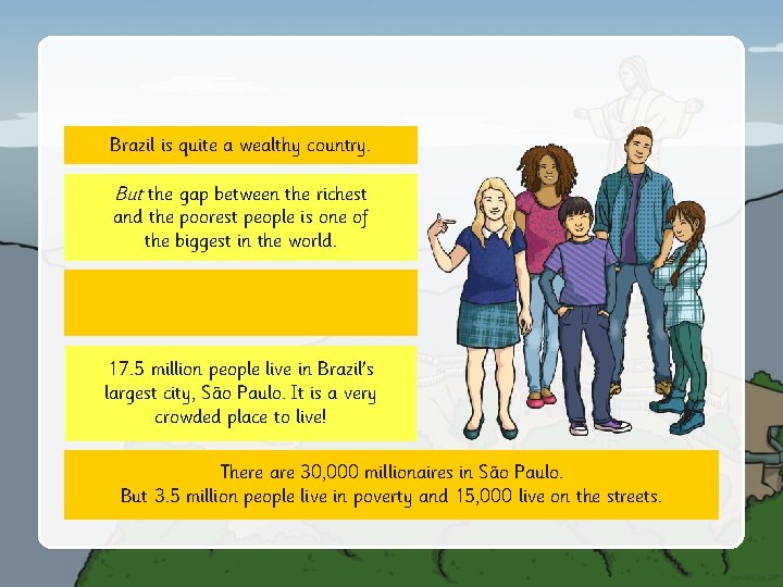 Brazil is quite a wealthy country. But the gap between the richest and the