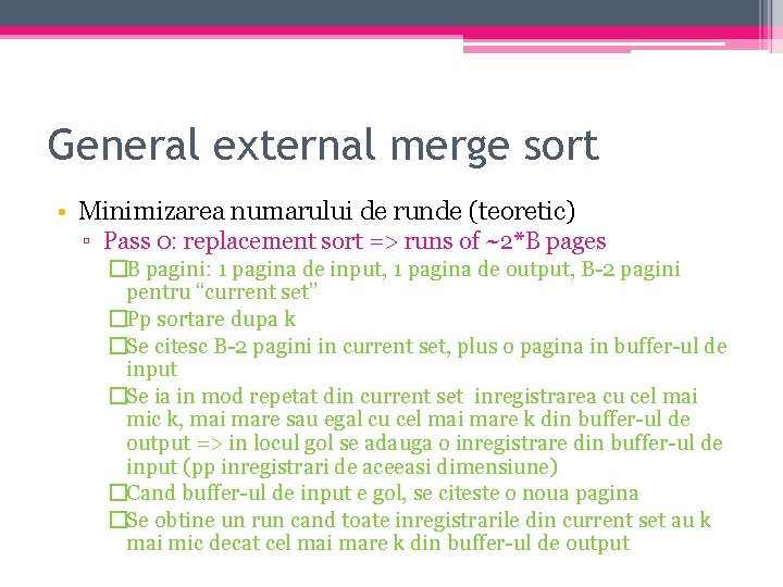 General external merge sort • Minimizarea numarului de runde (teoretic) ▫ Pass 0: replacement
