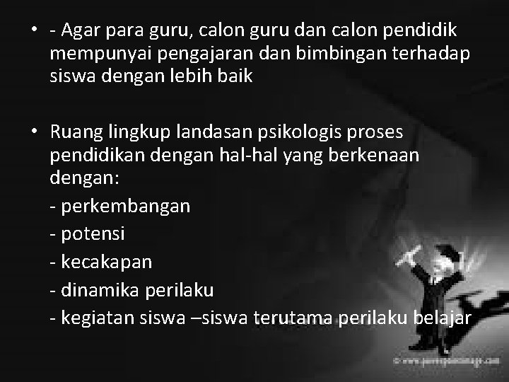  • - Agar para guru, calon guru dan calon pendidik mempunyai pengajaran dan