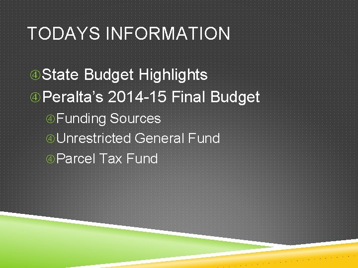 TODAYS INFORMATION State Budget Highlights Peralta’s 2014 -15 Final Budget Funding Sources Unrestricted General