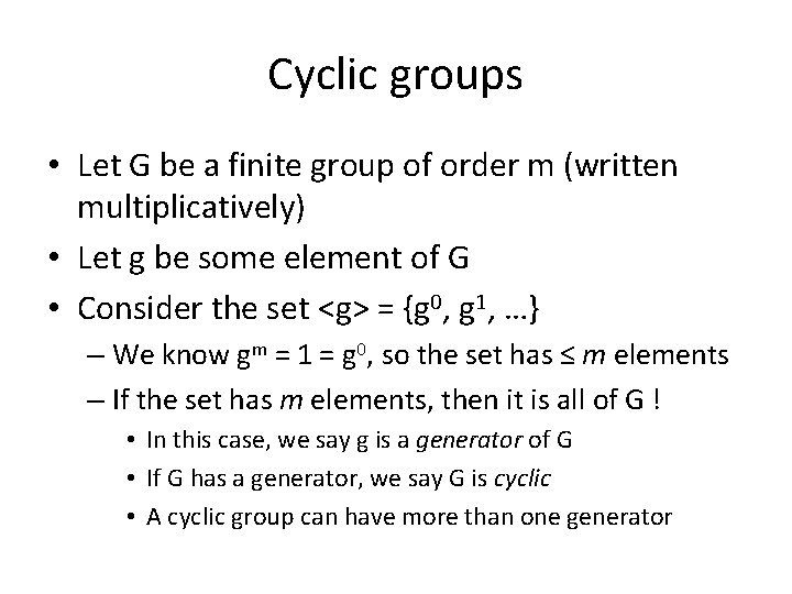 Cyclic groups • Let G be a finite group of order m (written multiplicatively)