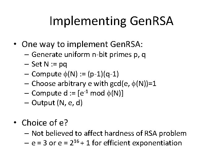Implementing Gen. RSA • One way to implement Gen. RSA: – Generate uniform n-bit