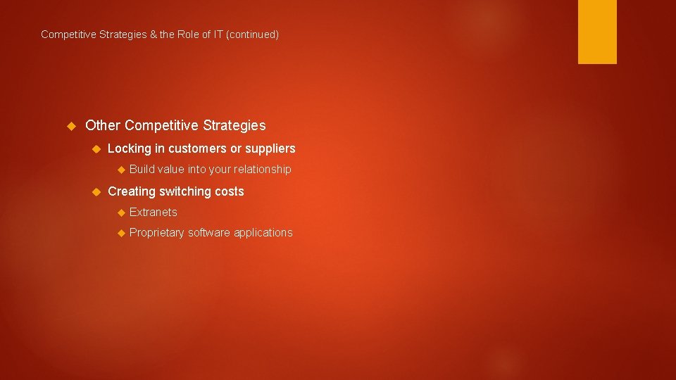 Competitive Strategies & the Role of IT (continued) Other Competitive Strategies Locking in customers