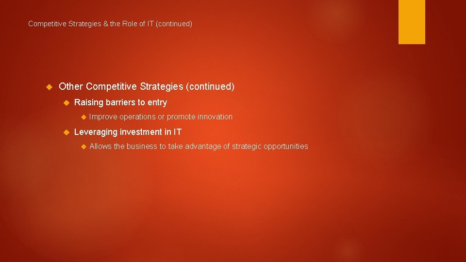 Competitive Strategies & the Role of IT (continued) Other Competitive Strategies (continued) Raising barriers