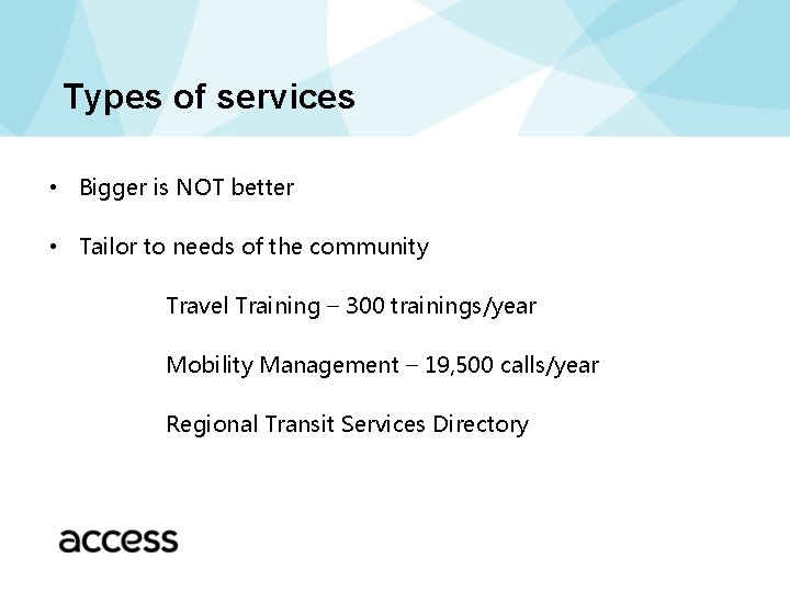 Types of services • Bigger is NOT better • Tailor to needs of the
