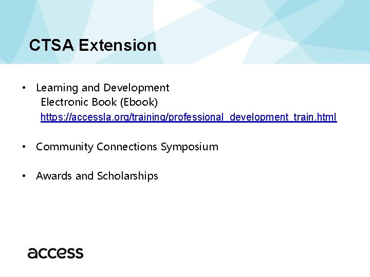 CTSA Extension • Learning and Development Electronic Book (Ebook) https: //accessla. org/training/professional_development_train. html •