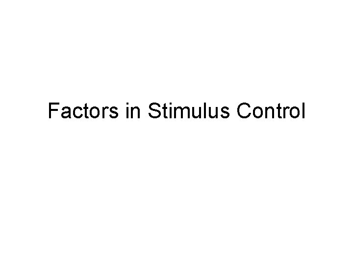 Factors in Stimulus Control 