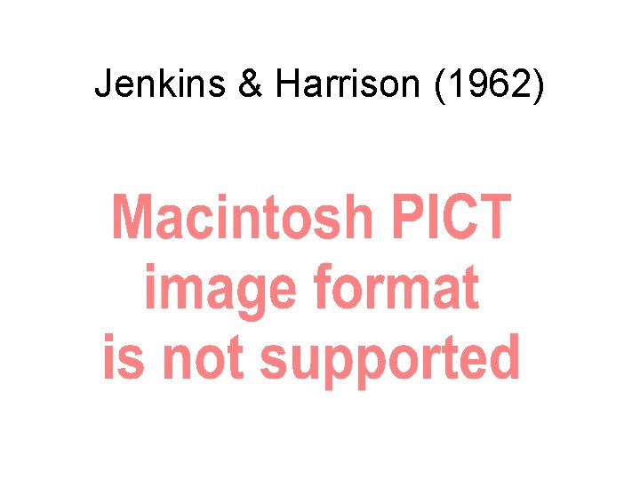 Jenkins & Harrison (1962) 