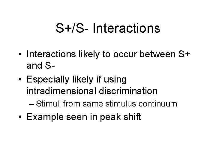 S+/S- Interactions • Interactions likely to occur between S+ and S • Especially likely