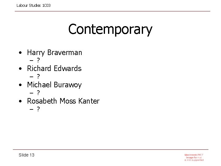 Labour Studies 1 C 03 Contemporary • Harry Braverman – ? • Richard Edwards
