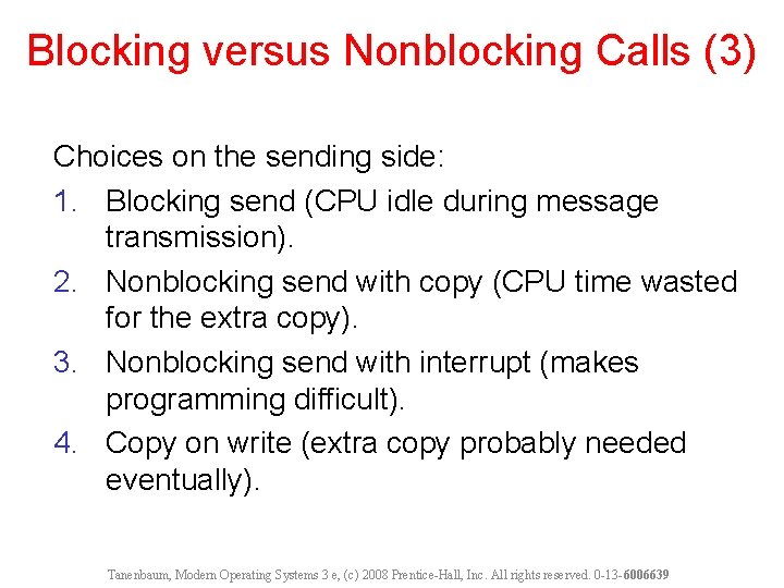 Blocking versus Nonblocking Calls (3) Choices on the sending side: 1. Blocking send (CPU