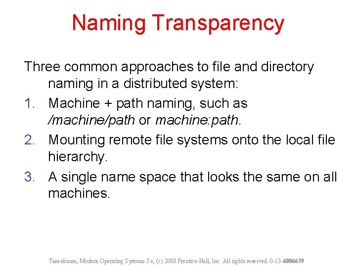 Naming Transparency Three common approaches to file and directory naming in a distributed system:
