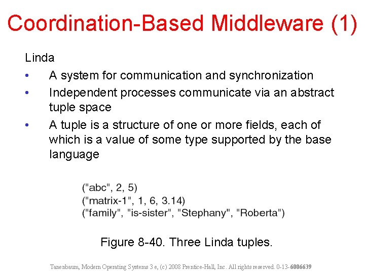 Coordination-Based Middleware (1) Linda • A system for communication and synchronization • Independent processes
