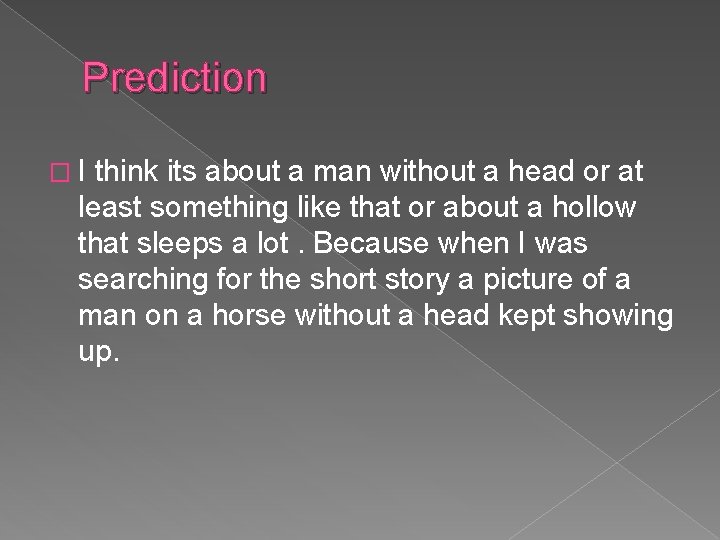 Prediction �I think its about a man without a head or at least something