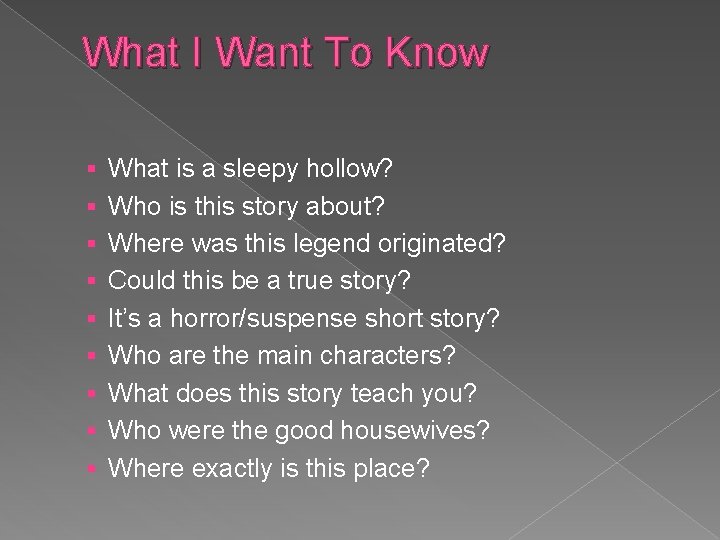 What I Want To Know § § § § § What is a sleepy