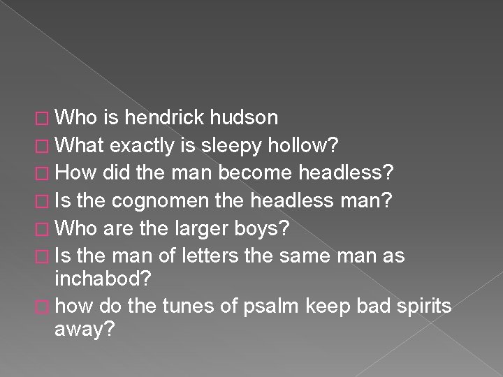 � Who is hendrick hudson � What exactly is sleepy hollow? � How did