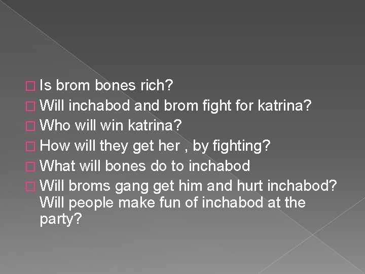 � Is brom bones rich? � Will inchabod and brom fight for katrina? �