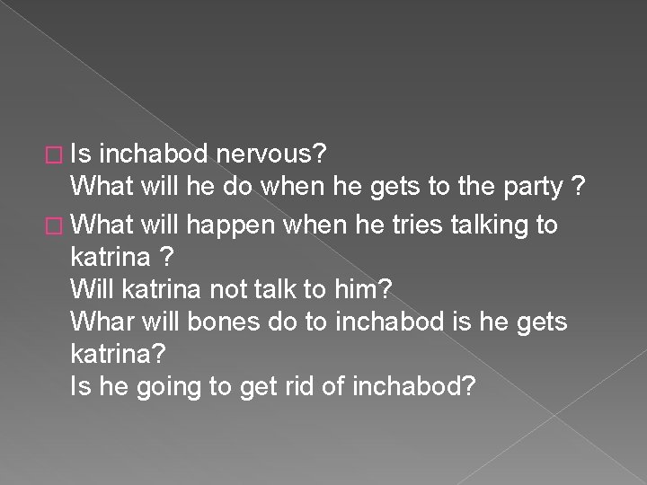 � Is inchabod nervous? What will he do when he gets to the party