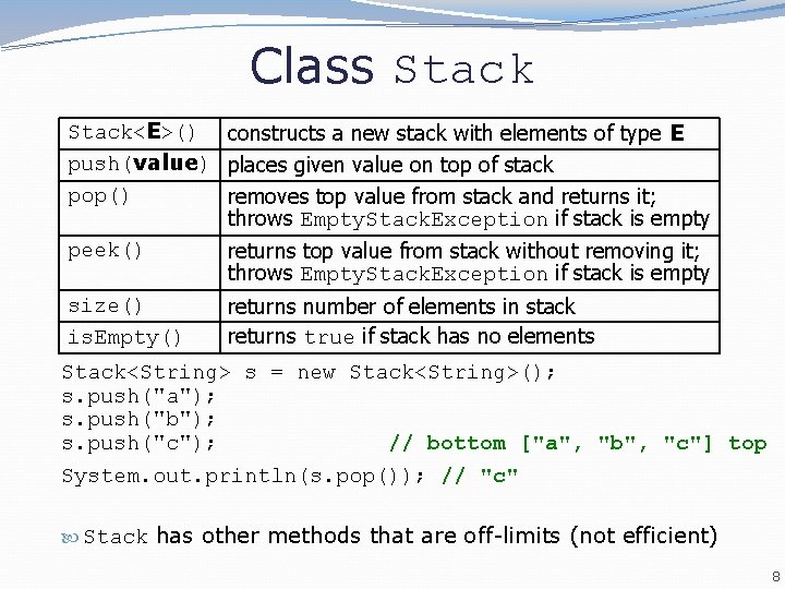Class Stack<E>() constructs a new stack with elements of type E push(value) places given