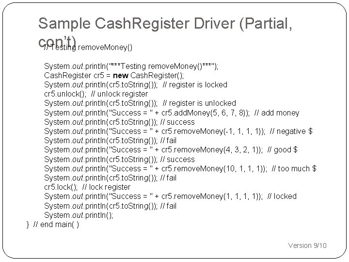 Sample Cash. Register Driver (Partial, con’t) // Testing remove. Money() System. out. println("***Testing remove.