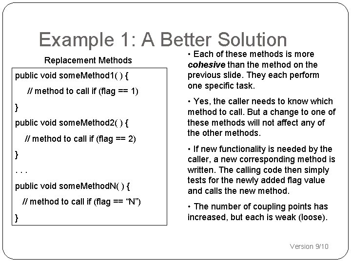 Example 1: A Better Solution Replacement Methods public void some. Method 1( ) {