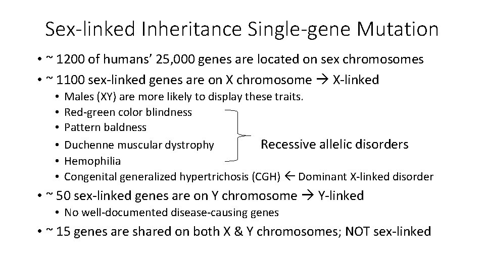 Sex-linked Inheritance Single-gene Mutation • ~ 1200 of humans’ 25, 000 genes are located