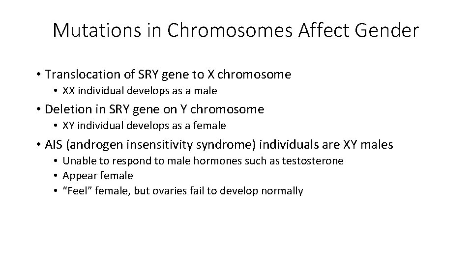 Mutations in Chromosomes Affect Gender • Translocation of SRY gene to X chromosome •