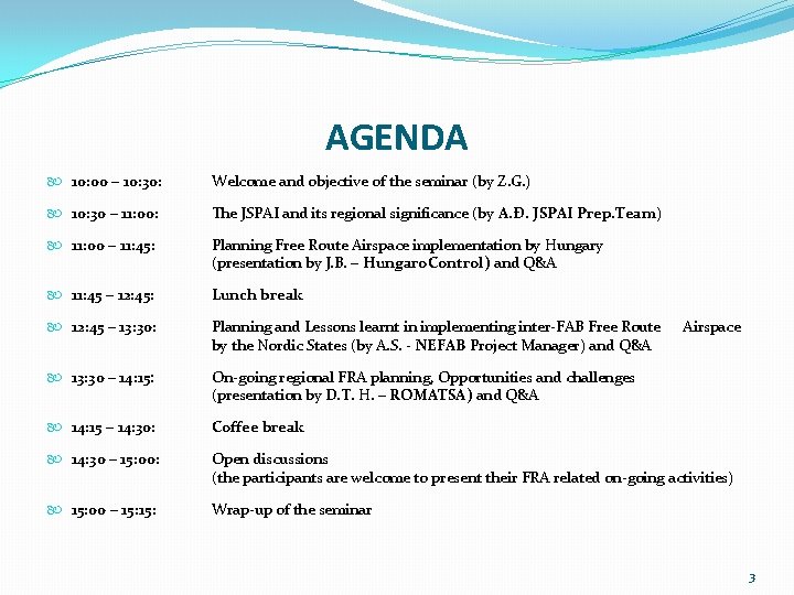 AGENDA 10: 00 – 10: 30: Welcome and objective of the seminar (by Z.